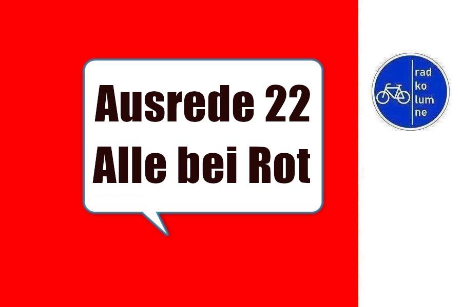 Ausrede 22: Alle bei Rot